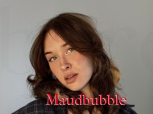 Maudbubble