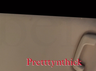 Pretttynthick